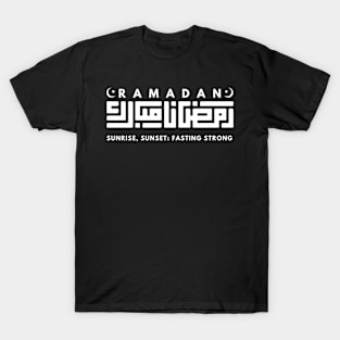 RAMADAN , sunrise, sunset, FASTING STRONG ! T-Shirt